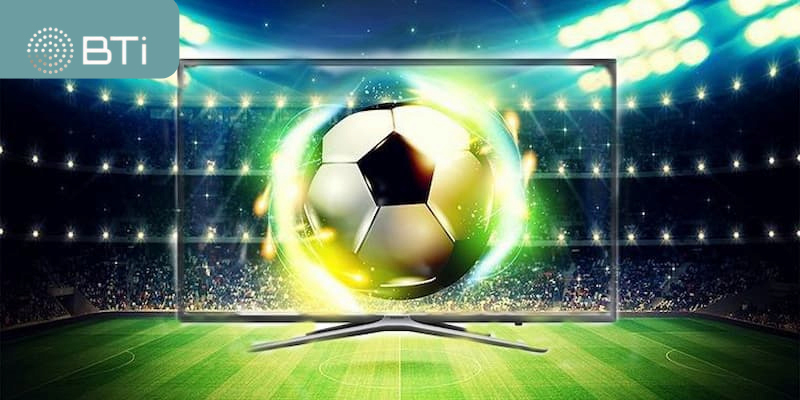 Các lưu ý khi xem bóng đá trên bóng nhựa TV